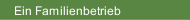 Ein Familienbetrieb