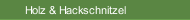 Holz & Hackschnitzel